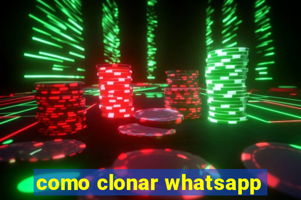 como clonar whatsapp